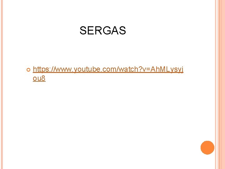 SERGAS https: //www. youtube. com/watch? v=Ah. MLysyj ou 8 