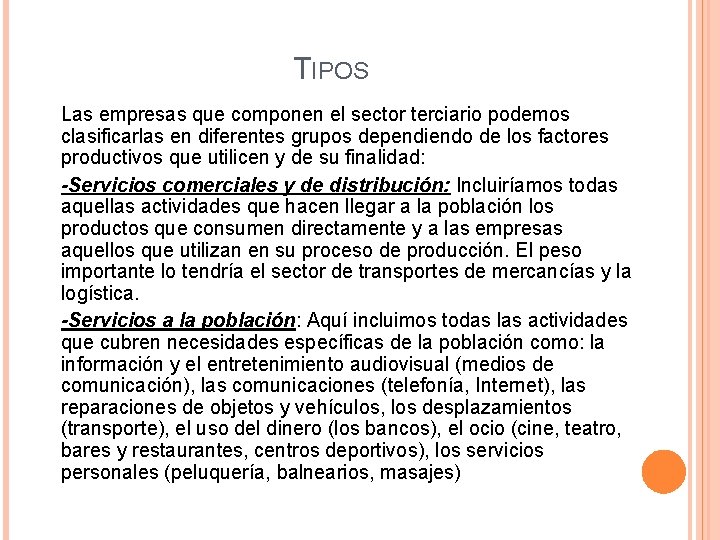 TIPOS Las empresas que componen el sector terciario podemos clasificarlas en diferentes grupos dependiendo