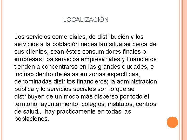 LOCALIZACIÓN Los servicios comerciales, de distribución y los servicios a la población necesitan situarse