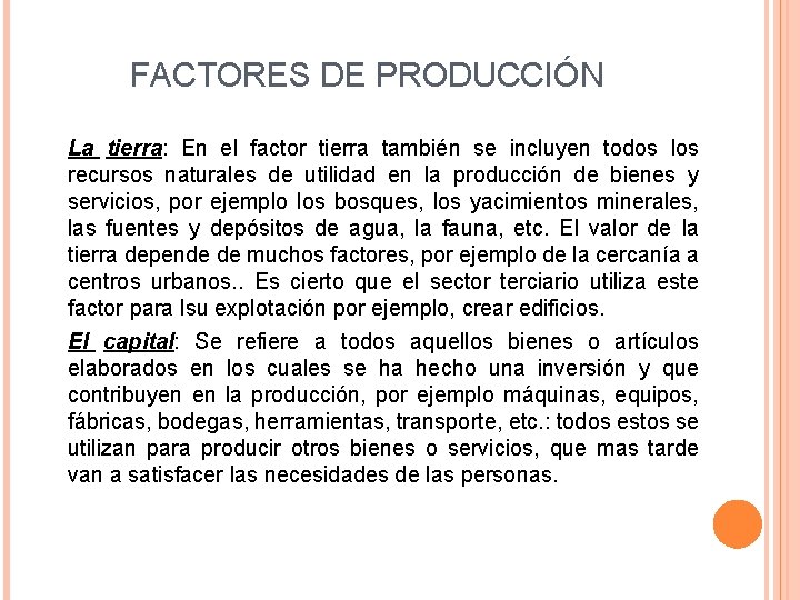 FACTORES DE PRODUCCIÓN La tierra: En el factor tierra también se incluyen todos los