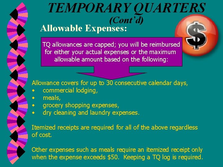 TEMPORARY QUARTERS (Cont’d) Allowable Expenses: TQ allowances are capped; you will be reimbursed for