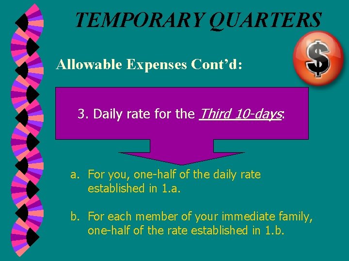 TEMPORARY QUARTERS Allowable Expenses Cont’d: 3. Daily rate for the Third 10 -days: a.