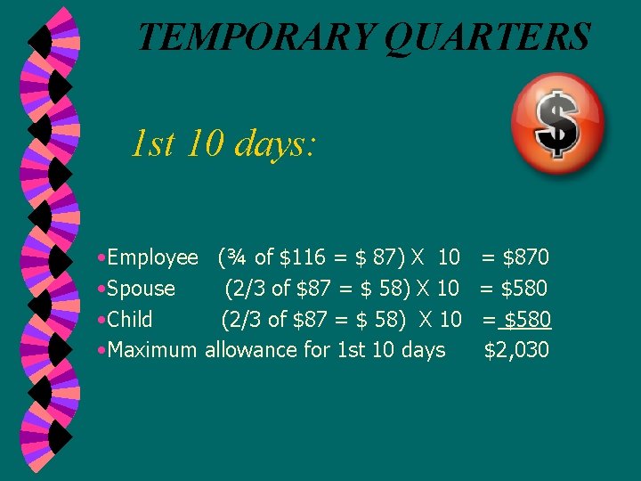 TEMPORARY QUARTERS 1 st 10 days: • Employee (¾ of $116 = $ 87)
