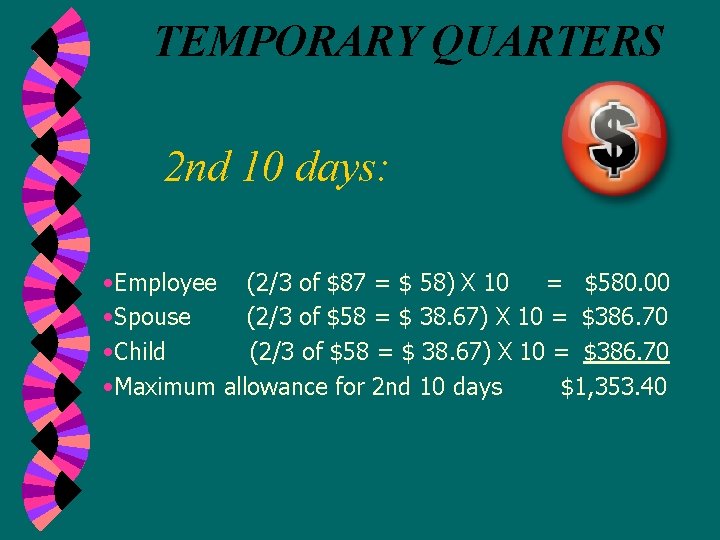 TEMPORARY QUARTERS 2 nd 10 days: • Employee (2/3 of $87 = $ 58)