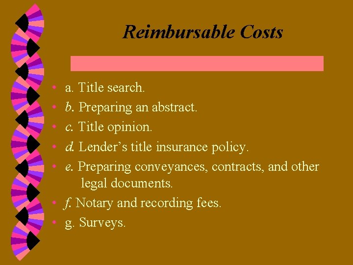 Reimbursable Costs • • • a. Title search. b. Preparing an abstract. c. Title