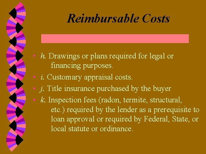 Reimbursable Costs • h. Drawings or plans required for legal or financing purposes. •