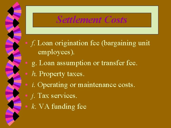 Settlement Costs • f. Loan origination fee (bargaining unit employees). • g. Loan assumption