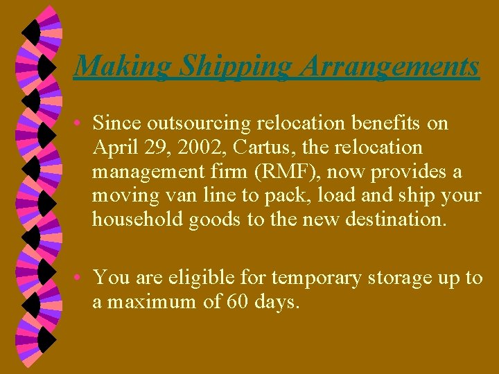 Making Shipping Arrangements • Since outsourcing relocation benefits on April 29, 2002, Cartus, the