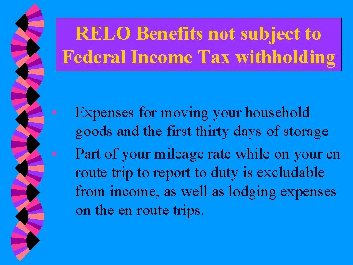 RELO Benefits not subject to Federal Income Tax withholding • • Expenses for moving