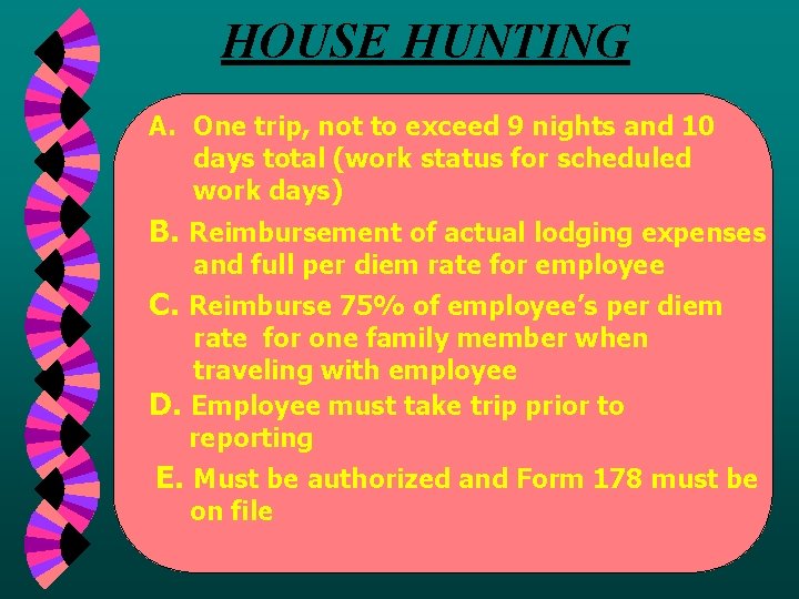 HOUSE HUNTING A. One trip, not to exceed 9 nights and 10 days total