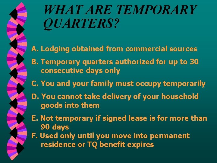 WHAT ARE TEMPORARY QUARTERS? A. Lodging obtained from commercial sources B. Temporary quarters authorized