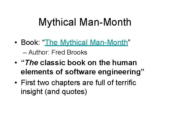 Mythical Man-Month • Book: “The Mythical Man-Month” – Author: Fred Brooks • “The classic