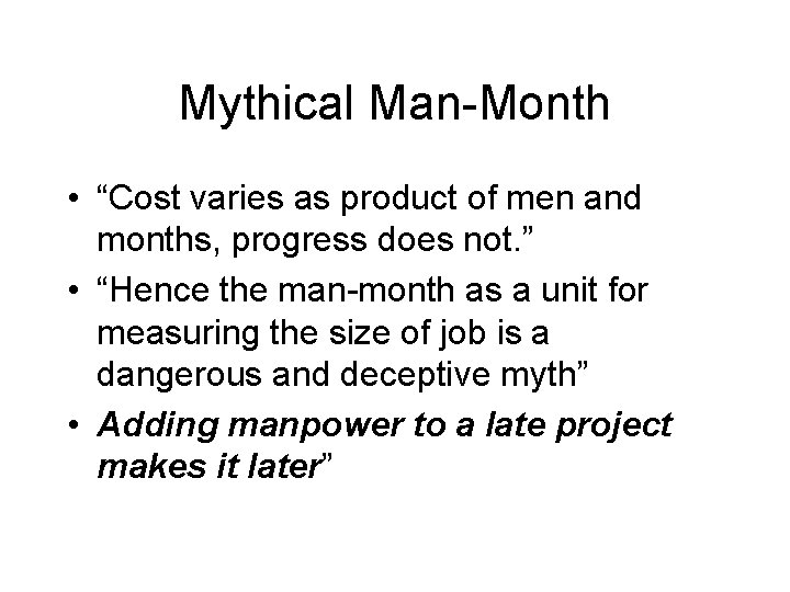 Mythical Man-Month • “Cost varies as product of men and months, progress does not.