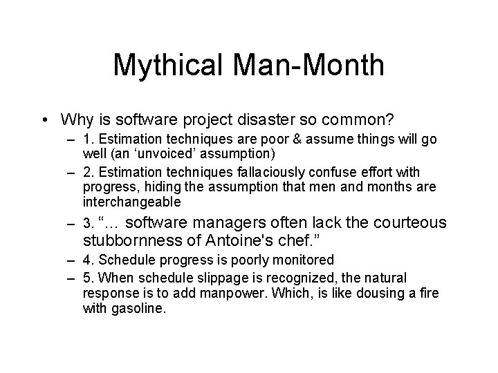 Mythical Man-Month • Why is software project disaster so common? – 1. Estimation techniques