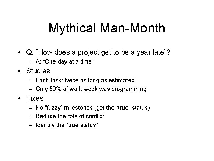 Mythical Man-Month • Q: “How does a project get to be a year late”?