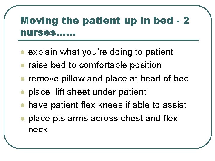 Moving the patient up in bed - 2 nurses…. . . l l l