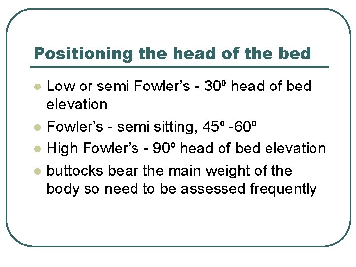 Positioning the head of the bed l l Low or semi Fowler’s - 30º