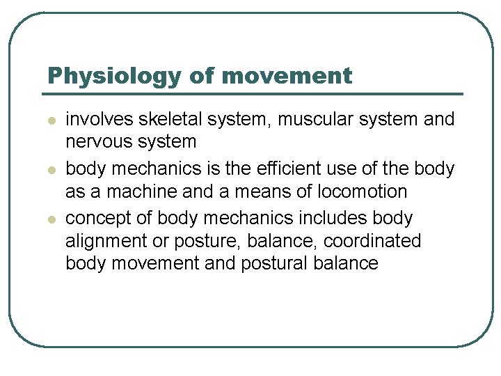 Physiology of movement l l l involves skeletal system, muscular system and nervous system