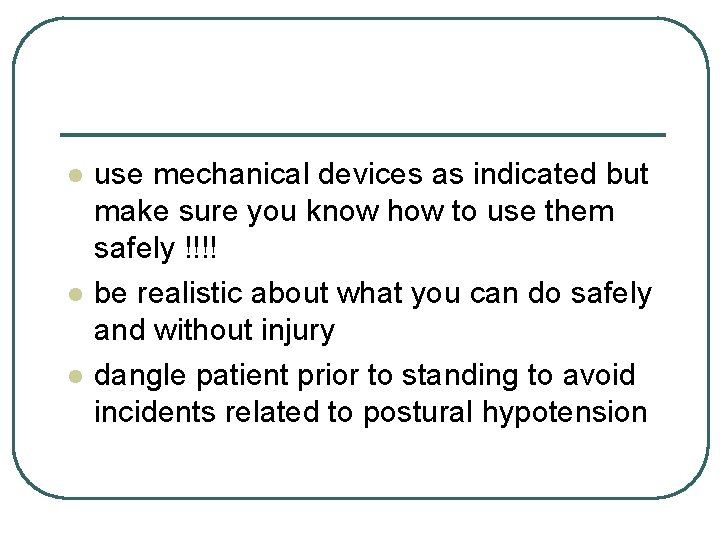 l l l use mechanical devices as indicated but make sure you know how