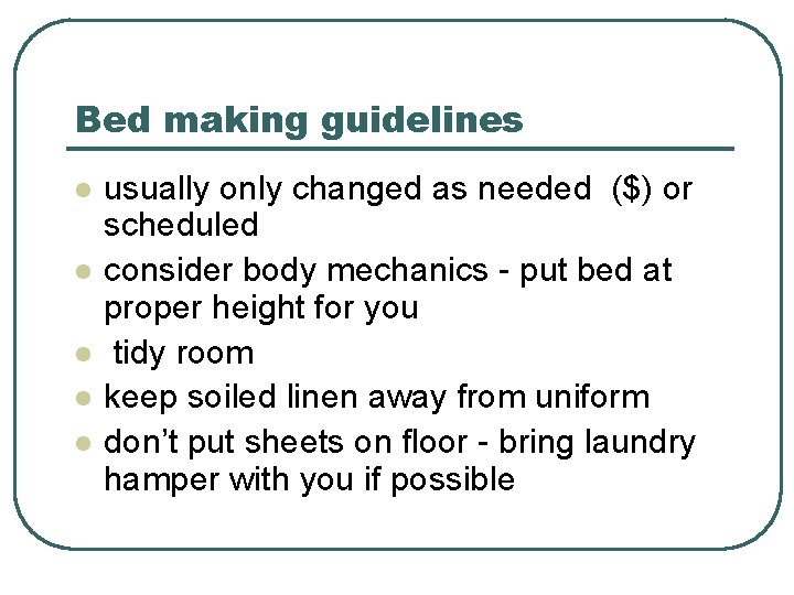 Bed making guidelines l l l usually only changed as needed ($) or scheduled