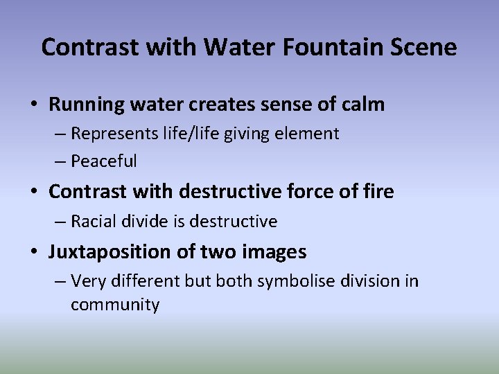 Contrast with Water Fountain Scene • Running water creates sense of calm – Represents
