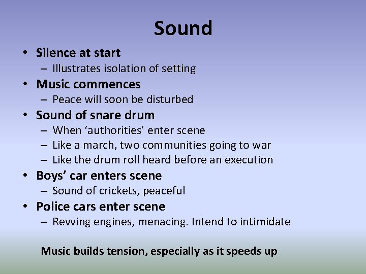 Sound • Silence at start – Illustrates isolation of setting • Music commences –