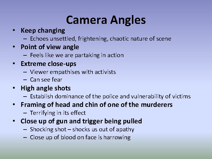  • Keep changing Camera Angles – Echoes unsettled, frightening, chaotic nature of scene