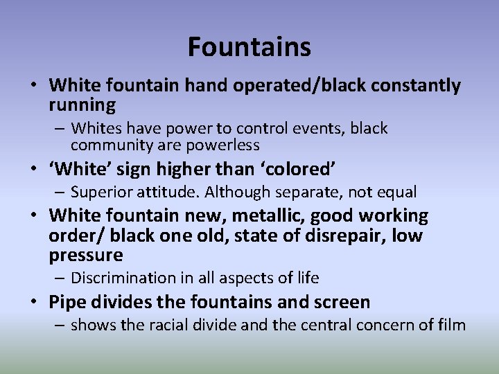 Fountains • White fountain hand operated/black constantly running – Whites have power to control