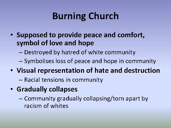Burning Church • Supposed to provide peace and comfort, symbol of love and hope