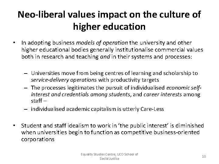 Neo-liberal values impact on the culture of higher education • In adopting business models