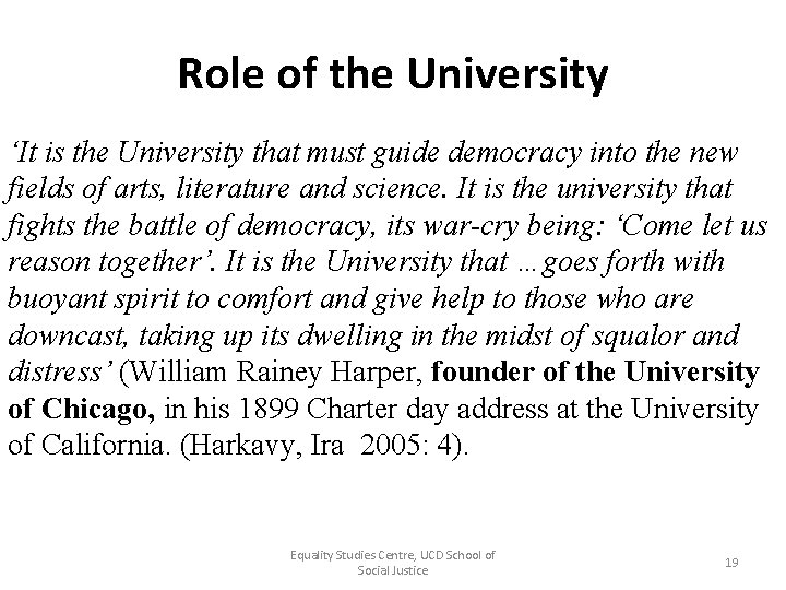 Role of the University ‘It is the University that must guide democracy into the