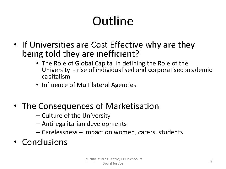 Outline • If Universities are Cost Effective why are they being told they are