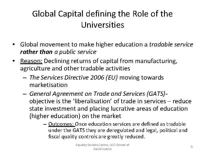 Global Capital defining the Role of the Universities • Global movement to make higher