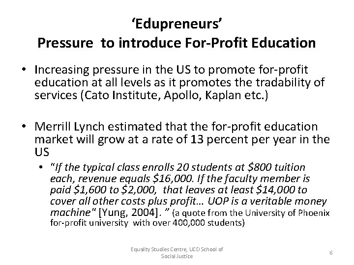 ‘Edupreneurs’ Pressure to introduce For-Profit Education • Increasing pressure in the US to promote