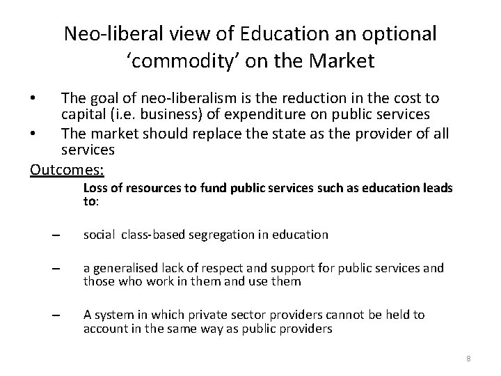 Neo-liberal view of Education an optional ‘commodity’ on the Market The goal of neo-liberalism