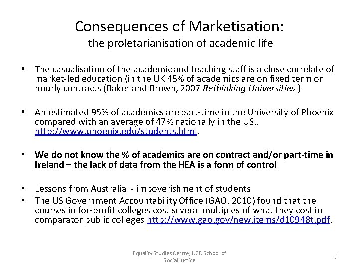 Consequences of Marketisation: the proletarianisation of academic life • The casualisation of the academic