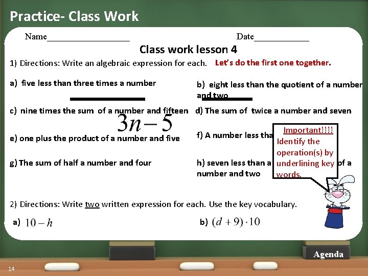 Practice- Class Work Name_________ Date______ Class work lesson 4 1) Directions: Write an algebraic