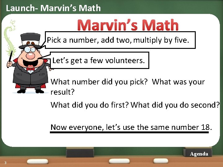 Launch- Marvin’s Math Pick a number, add two, multiply by five. Let’s get a