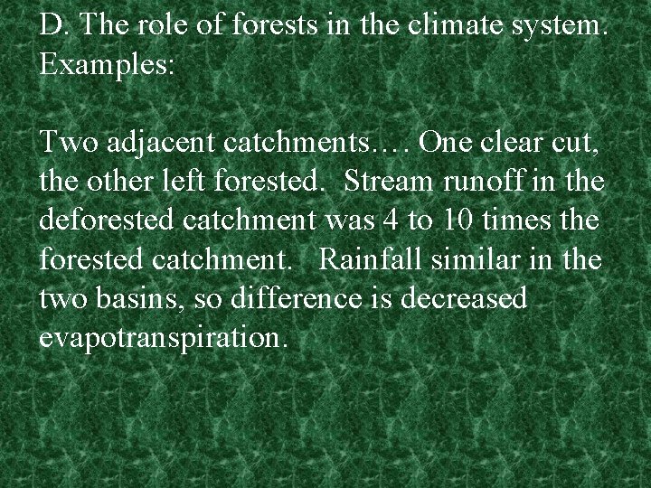 D. The role of forests in the climate system. Examples: Two adjacent catchments…. One