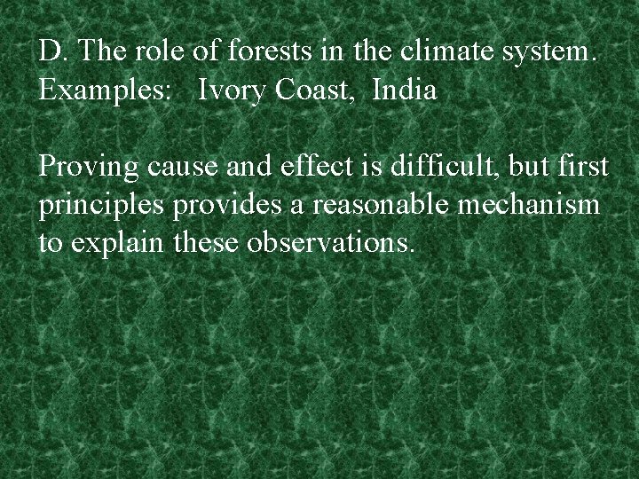 D. The role of forests in the climate system. Examples: Ivory Coast, India Proving