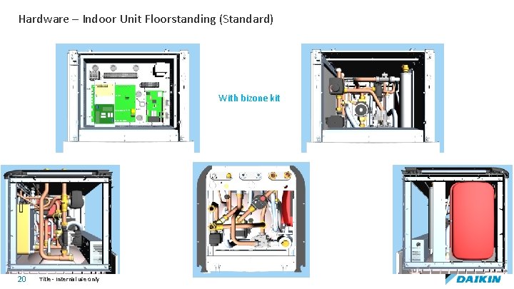 Hardware – Indoor Unit Floorstanding (Standard) With bizone kit 20 Title - Internal use