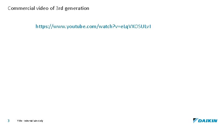 Commercial video of 3 rd generation https: //www. youtube. com/watch? v=e. Lq. VXOSULv. I
