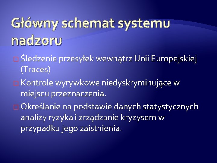 Główny schemat systemu nadzoru � Śledzenie przesyłek wewnątrz Unii Europejskiej (Traces) � Kontrole wyrywkowe