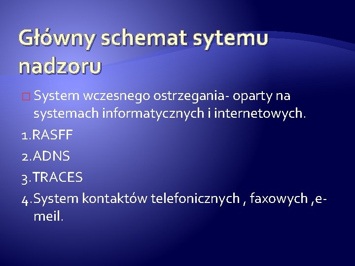 Główny schemat sytemu nadzoru � System wczesnego ostrzegania- oparty na systemach informatycznych i internetowych.