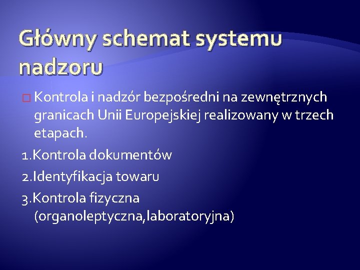 Główny schemat systemu nadzoru � Kontrola i nadzór bezpośredni na zewnętrznych granicach Unii Europejskiej