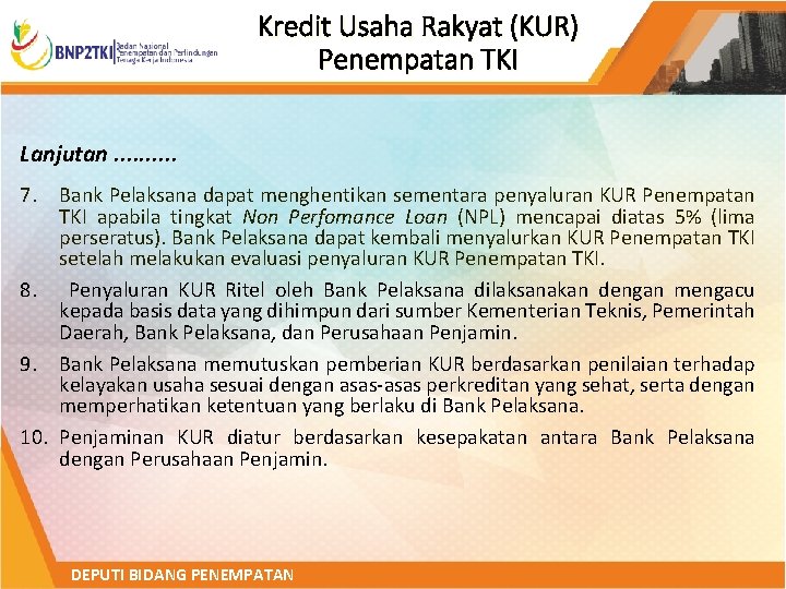 Kredit Usaha Rakyat (KUR) Penempatan TKI Lanjutan. . 7. Bank Pelaksana dapat menghentikan sementara