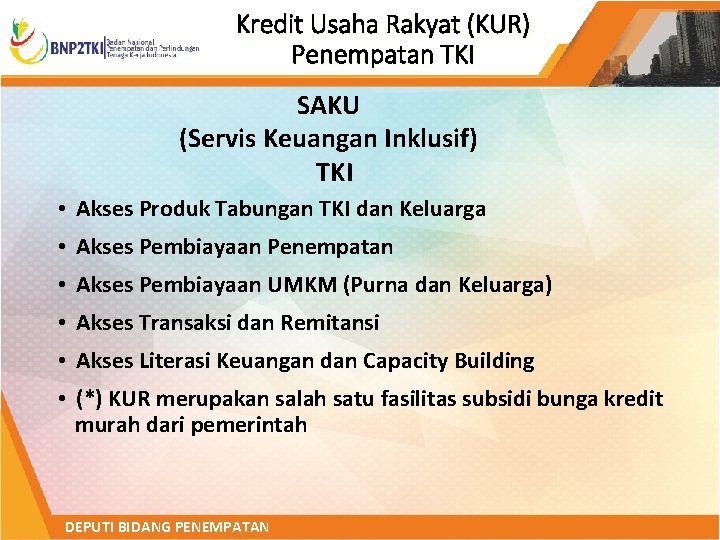 Kredit Usaha Rakyat (KUR) Penempatan TKI SAKU (Servis Keuangan Inklusif) TKI • Akses Produk