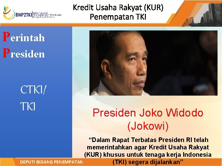 Kredit Usaha Rakyat (KUR) Penempatan TKI Perintah Presiden CTKI/ TKI Presiden Joko Widodo (Jokowi)