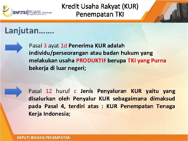 Kredit Usaha Rakyat (KUR) Penempatan TKI Lanjutan……. Pasal 3 ayat 1 d Penerima KUR