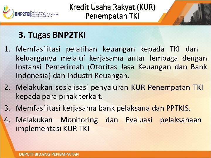 Kredit Usaha Rakyat (KUR) Penempatan TKI 3. Tugas BNP 2 TKI 1. Memfasilitasi pelatihan